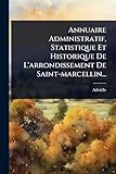 Annuaire Administratif, Statistique Et Historique De L'arrondissement De Saint-marcellin...