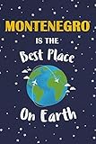 Montenegro Is The Best Place On Earth: Montenegro Souvenir Notebook