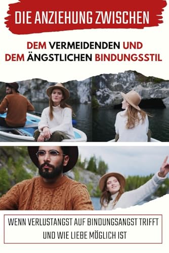 Die Anziehung zwischen dem vermeidenden und dem ängstlichen Bindungsstil.: Wenn Verlustangst auf Bindungsangst trifft und wie Liebe möglich ist.