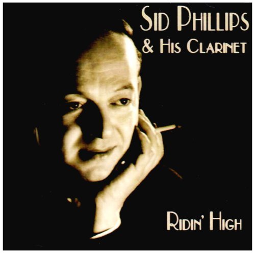 Sid Phillips & His Clarinet - Ridin' High