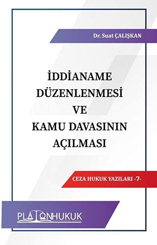 İddianame Düzenlenmesi ve Kamu Davasının Açılması: Ceza Hukuk Yazıları - 7