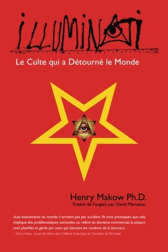 Illuminati - le Culte qui a Detourne le Monde