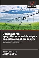 Opracowanie opryskiwacza rolniczego z napedem mechanicznym: Reczny opryskiwacz ogrodowy (Polish Edition) 6203892254 Book Cover