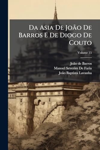 Da Asia De João De Barros E De Diogo De Couto; Volume 15 (Portuguese Edition)
