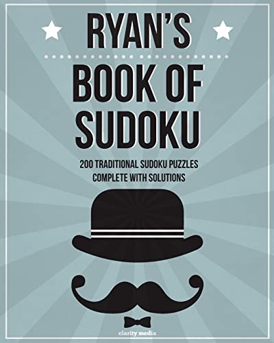 Ryan's Book Of Sudoku: 200 traditional sudoku puzzles in easy, medium & hard