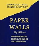 PAPER WALLS: What happens when you follow the rules and still lose everything PAPER WALLS: What happens when you follow the rules and still lose everything