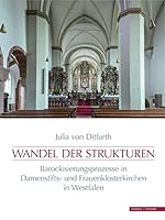 Wandel Der Strukturen: Barockisierungsprozesse in Damenstifts- Und Frauenklosterkirchen in Westfalen 3795431476 Book Cover