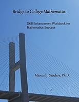 Bridge to College Mathematics: Skill Enhancement Workbook for Mathematics Success 1502936046 Book Cover