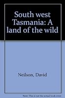 South West Tasmania: A Land of the Wild 0851798748 Book Cover