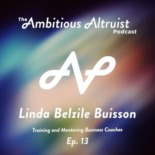 #13 - Linda Belzile Buisson - Training and Mentoring Business Coaches