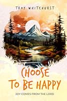 Choose to be Happy B0CXMMKB9N Book Cover