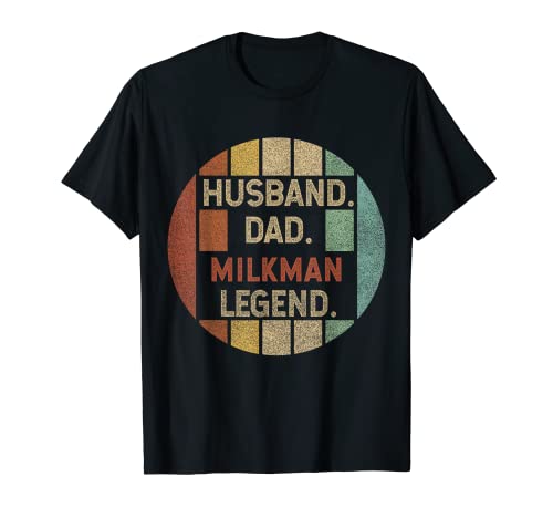 Husband Dad Milkman Legend Vintage Fathers Day T-Shirt