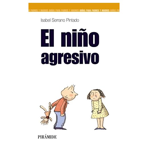 El niño agresivo (Guías Para Padres Y Madres)
