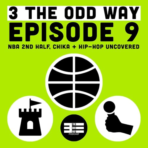 Episode 9 - NBA 2nd Half, CHIKA + Hip-Hop Uncovered cover art