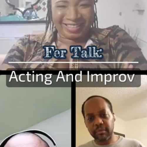 Fer Talk Podcast- Acting and Improv