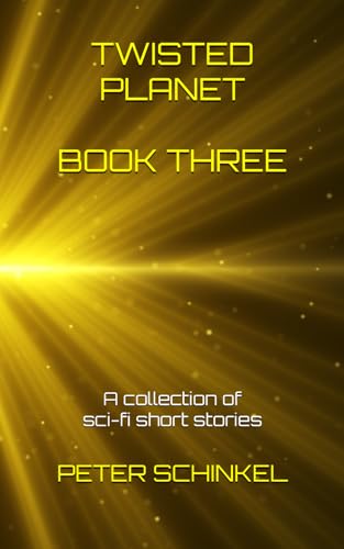Twisted Planet Book Three: A collection of sci-fi short stories