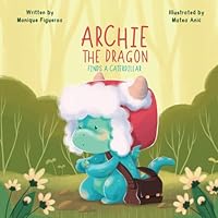 Archie the Dragon: Finds a Caterpillar B0D57KCS2N Book Cover
