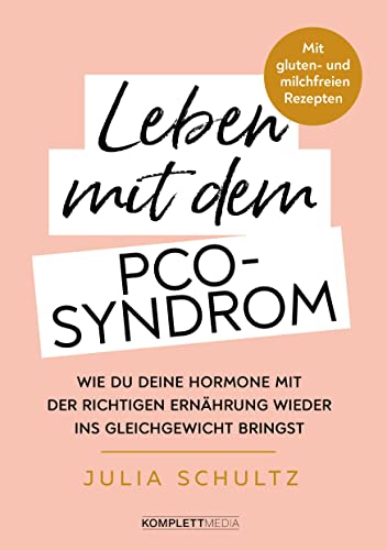 Leben mit dem PCO-Syndrom: Wie du deine Hormone mit der richtigen Ernährung wieder ins Gleichgewicht bringst