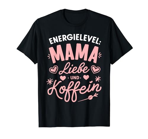 Energielevel Mama Koffein Muttertag Lustig Beste Mütter T-Shirt