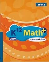 Lesson Guide for K12 Math+ 2010, Book 1 160153101X Book Cover