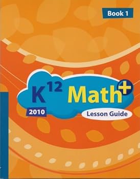 Unknown Binding Lesson Guide for K12 Math+ 2010, Book 1 Book