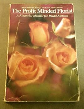 Paperback The Profit Minded Florist: A Financial manual for Retail Florists Book
