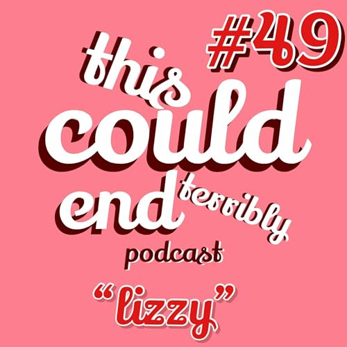 Episode 49 - Lizzy