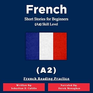 French Short Stories for Beginners (A2) Skill Level - French Reading Practice cover art