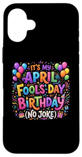 April Fool's Day Birthday Funny Born on April 1st Joke �X�}�z�P�[�X iPhone 16 Plus �p