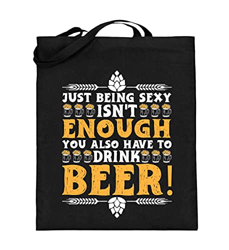 Just being sexy isn`t enough - You also have to drink beer! | Biertrinker Bier Party - Bolsa de yute (con asas largas), Negro , 38cm-42cm