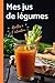 Mes Jus de Légumes - recettes à l'extracteur: Carnet de recettes à compléter de vos 100 jus de légumes et fruits préférés | livre de 60 pages | format 15.24 x 22.86 cm