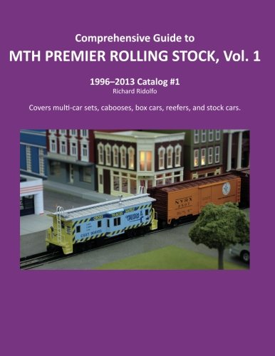 Comprehensive Guide to MTH PREMIER ROLLING STOCK, Vol. 1: Volume 1