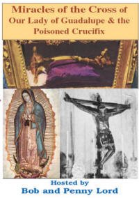 Miracles of the Cross of Our Lady of Guadalupe & the Poisoned Crucifix