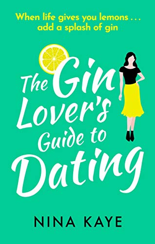 The Gin Lover's Guide to Dating: The perfect sparkling romantic comedy to fall in love with this summer!