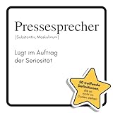 Pressesprecher: Lügt im Auftrag der Seriosität. Das lustige Geschenkbuch für Mann, Frau, Kollege, Freund zu Geburtstag, Weihnachten