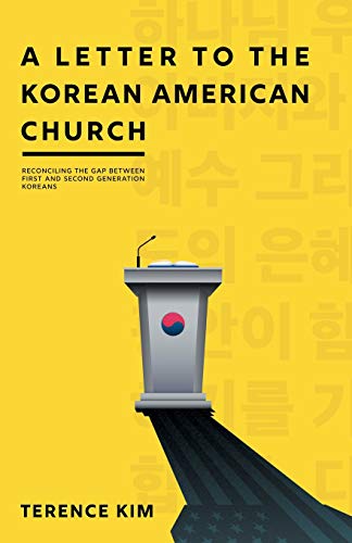 A Letter to the Korean American Church: Reconciling the Gap Between First and Second Generation Koreans