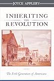 Inheriting the Revolution: The First Generation of Americans