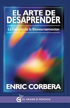 Paperback El arte de desaprender. La esencia de la bioneuroemocion [Castillian] Book