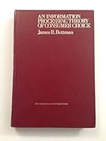 Information Processing Theory of Consumer Choice (Advances in marketing series) 0201008343 Book Cover