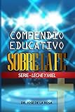  COMPENDIO EDUCATIVO SOBRE LA FE (LECHE Y MIEL)