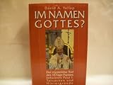 Im Namen Gottes? : Der mysteriöse Tod des 33-Tage-Papstes Johannes Paul I. , Tatsachen und Hintergründe. - David A. Yallop