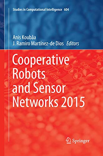 Cooperative Robots and Sensor Networks 2015 (Studies in Computational Intelligence, 604)