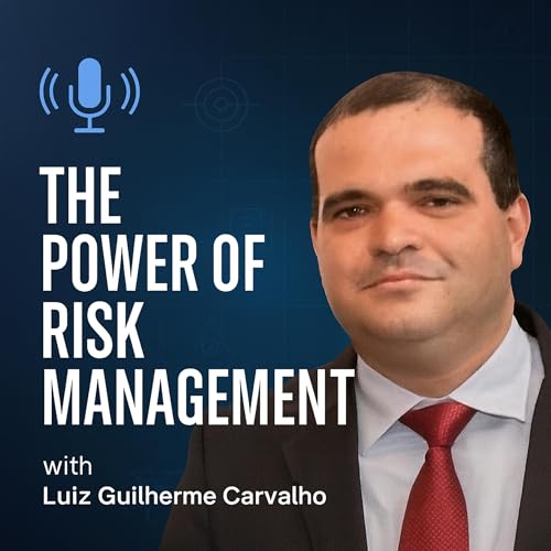 Page de couverture de The Power of Risk Management com Luiz Guilherme Carvalho