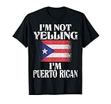 I'm Not Yelling I'm Puerto Rican Funny Puerto Rican Pride T-Shirt