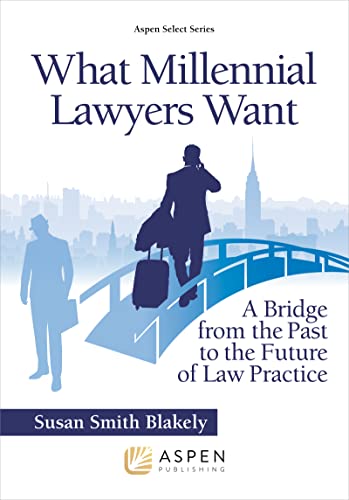 What Millennial Lawyers Want (Aspen Select Series)