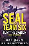 SEAL Team Six: Hunt the Dragon (A Thomas Crocker Thriller Book 6)