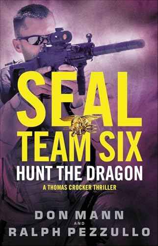 SEAL Team Six: Hunt the Dragon (Thomas Crocker Thrillers Book 6)