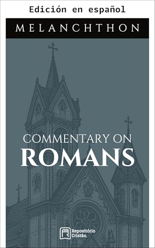 Comentario sobre Romanos (Comentarios Bíblicos de Philipp Melanchthon nº 1)