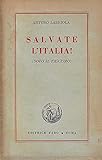 Labriola A. - SALVATE L'ITALIA (DOPO IL FASCISMO).