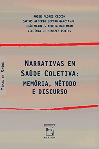 Narrativas em Saúde Coletiva: memória, método e discurso